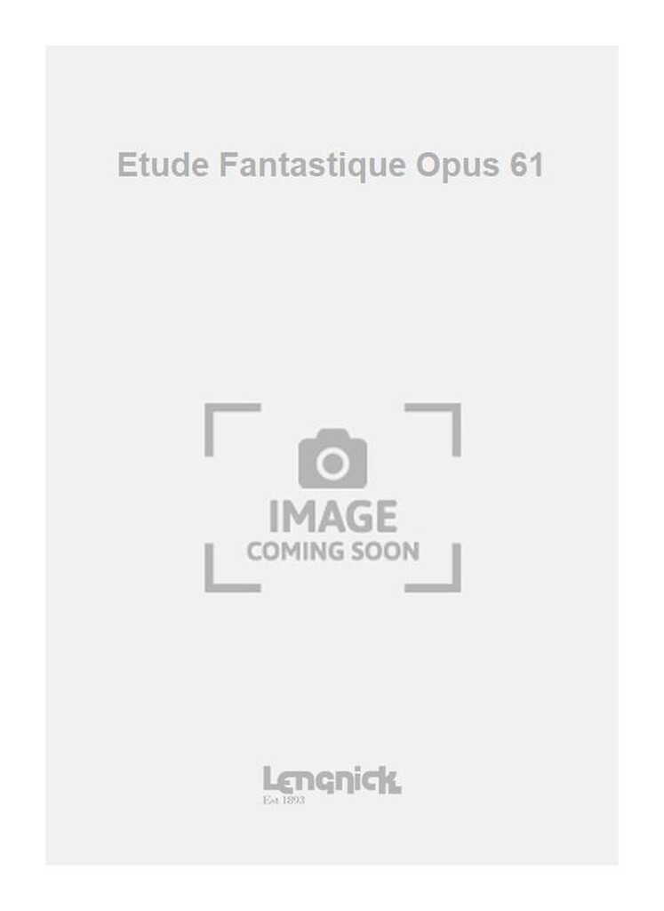 Etude Fantastique Opus 61